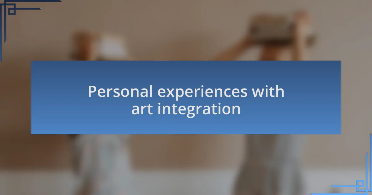 Personal experiences with art integration
