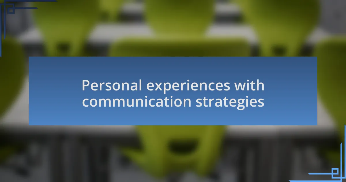 Personal experiences with communication strategies