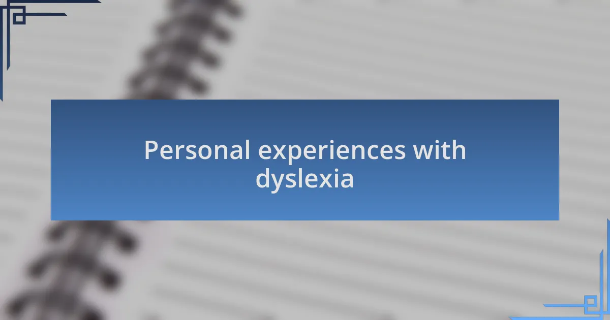 Personal experiences with dyslexia