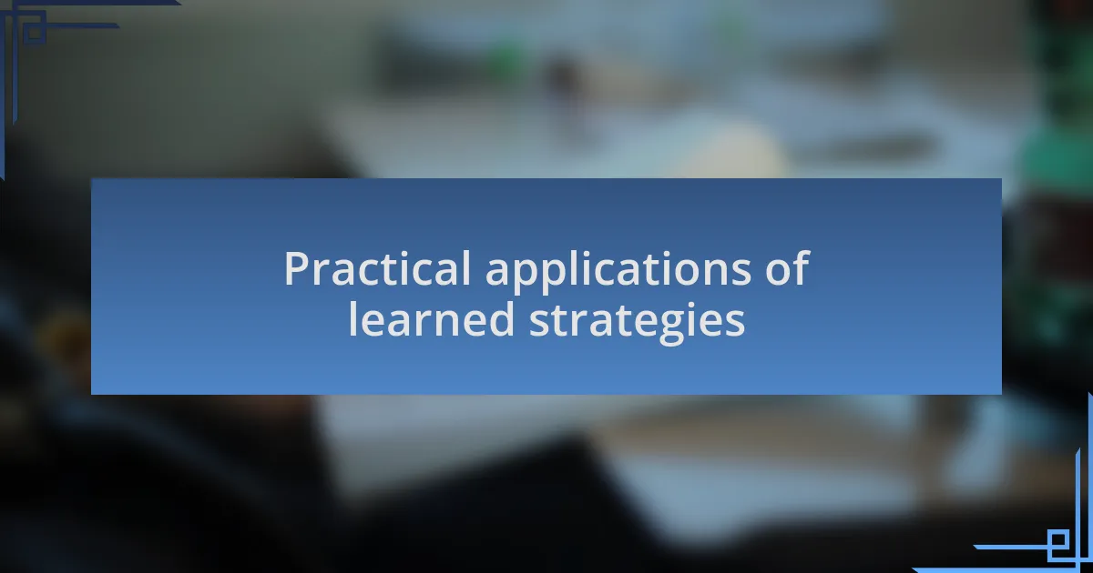 Practical applications of learned strategies