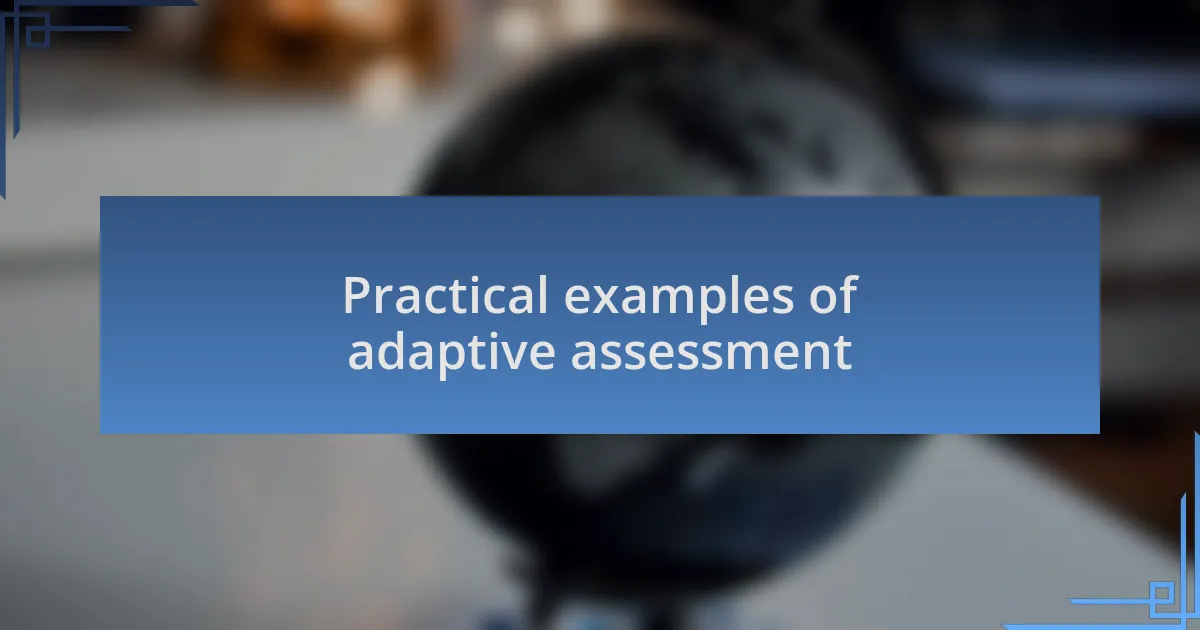 Practical examples of adaptive assessment