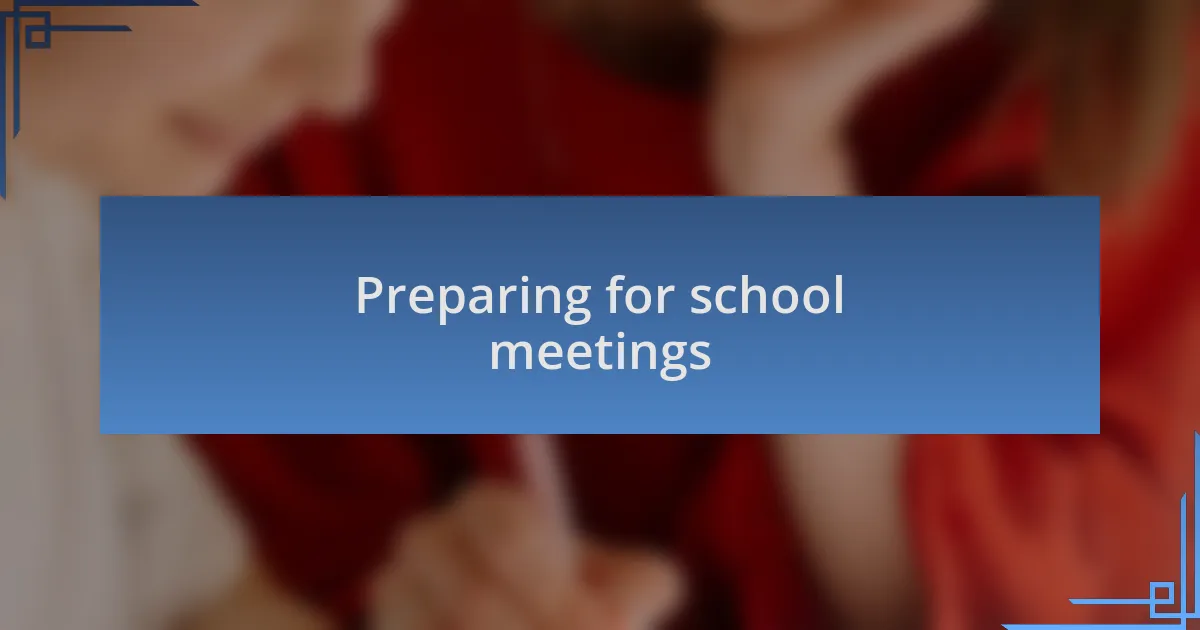 Preparing for school meetings