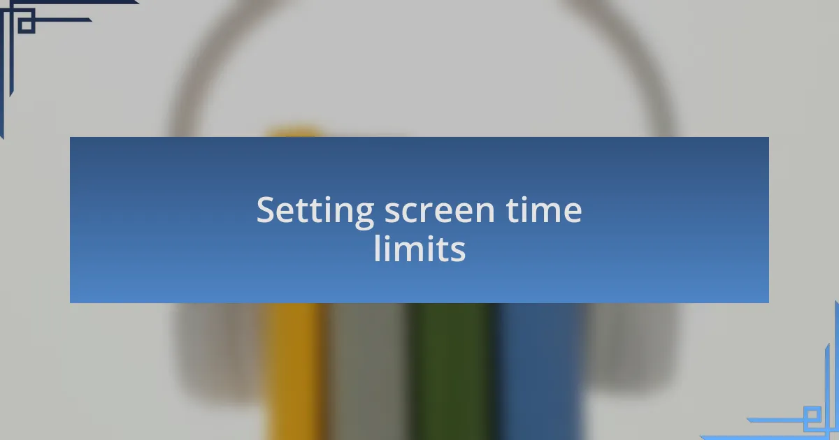 Setting screen time limits