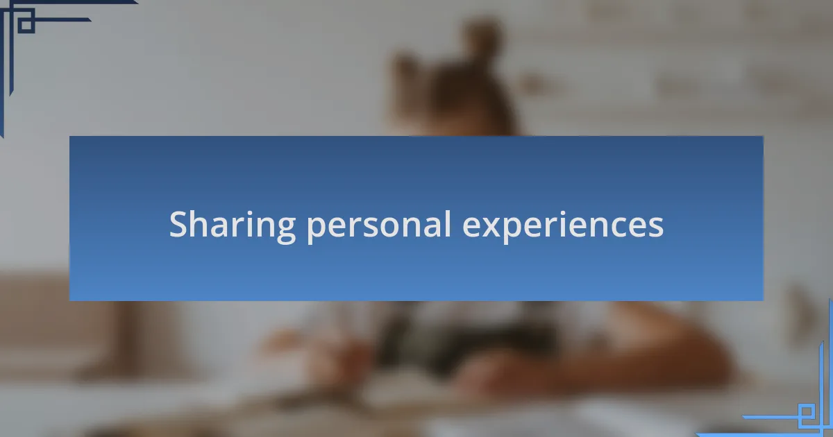 Sharing personal experiences