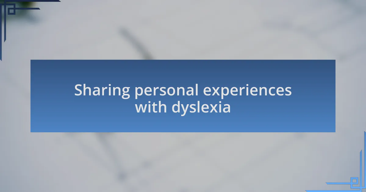 Sharing personal experiences with dyslexia