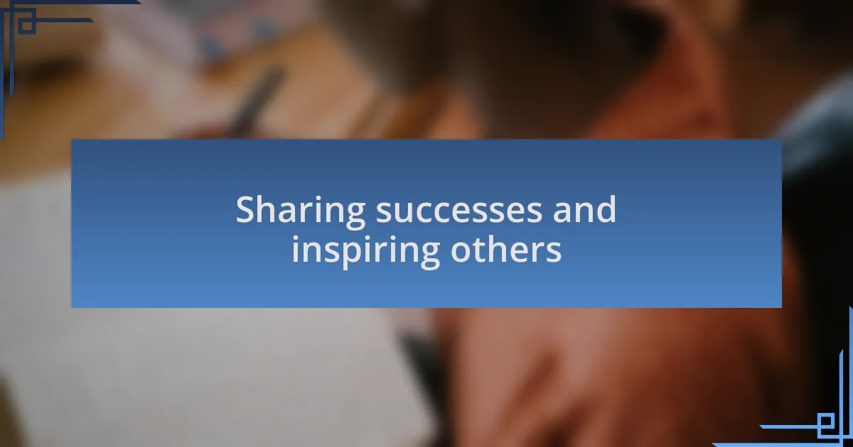 Sharing successes and inspiring others