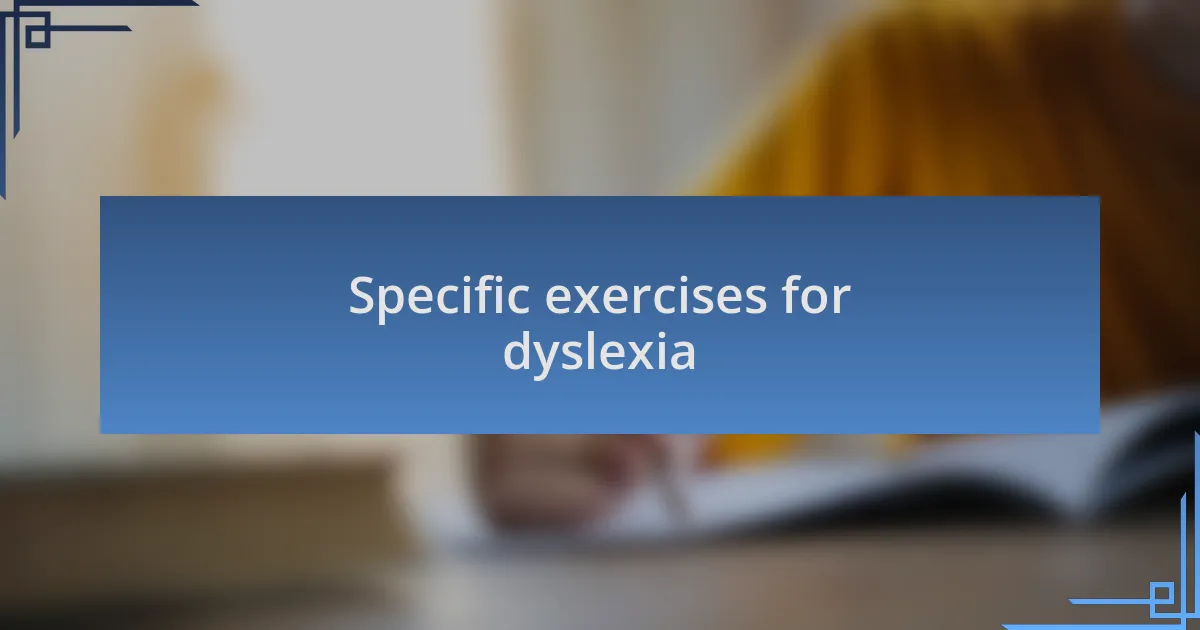 Specific exercises for dyslexia