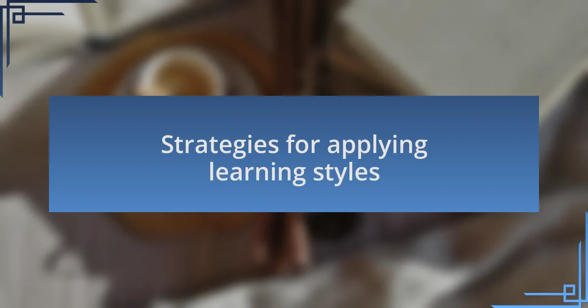 Strategies for applying learning styles
