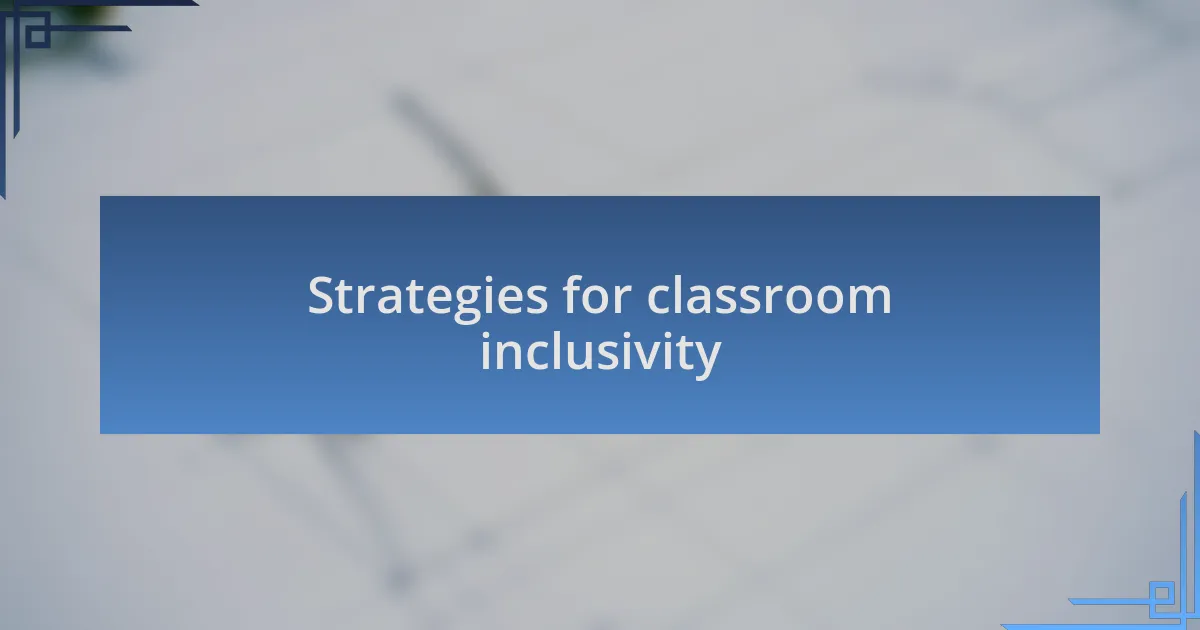 Strategies for classroom inclusivity