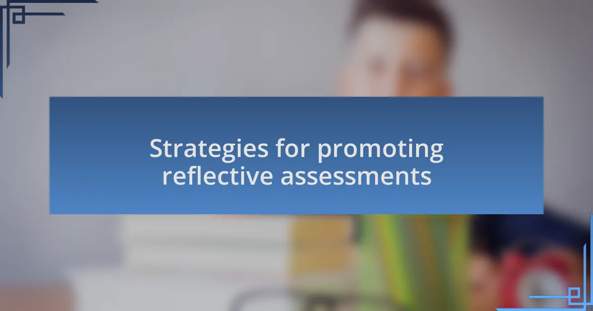 Strategies for promoting reflective assessments
