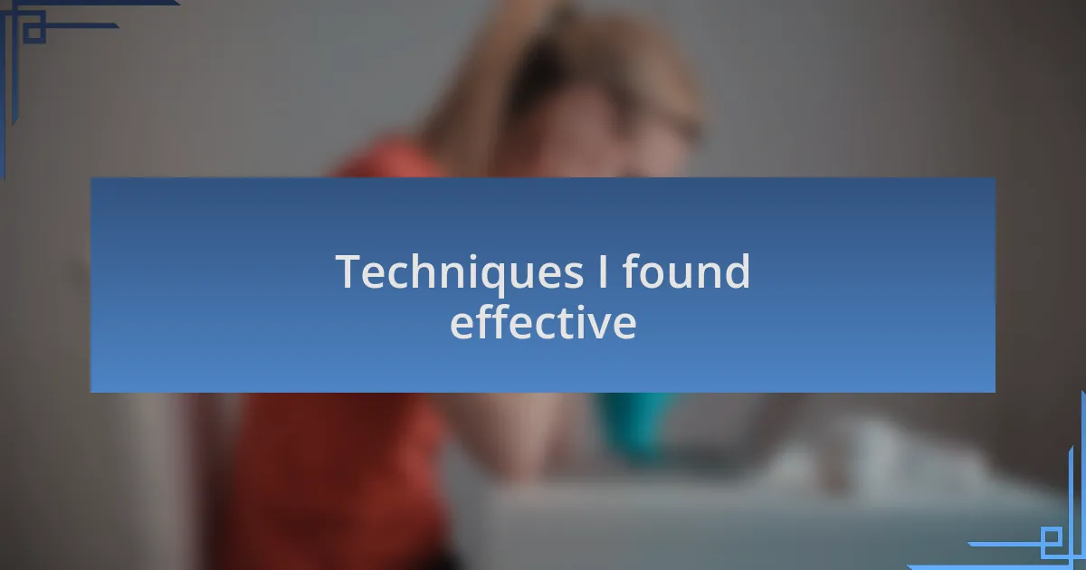 Techniques I found effective