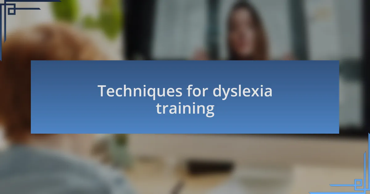 Techniques for dyslexia training
