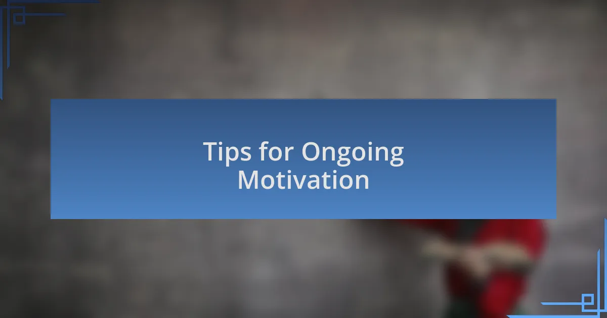 Tips for Ongoing Motivation