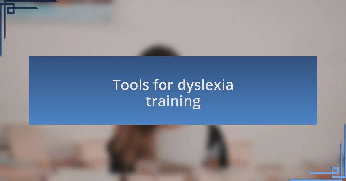 Tools for dyslexia training