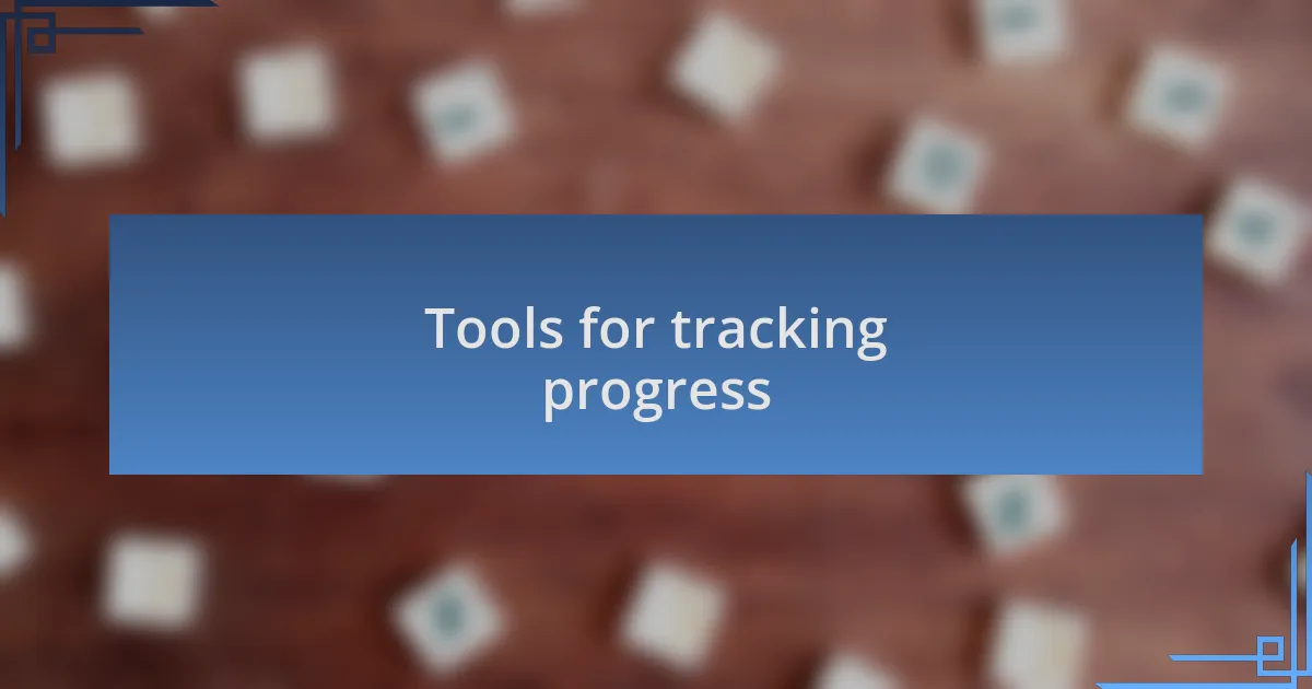Tools for tracking progress