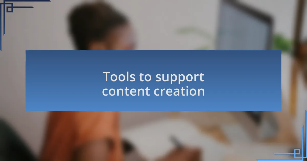 Tools to support content creation