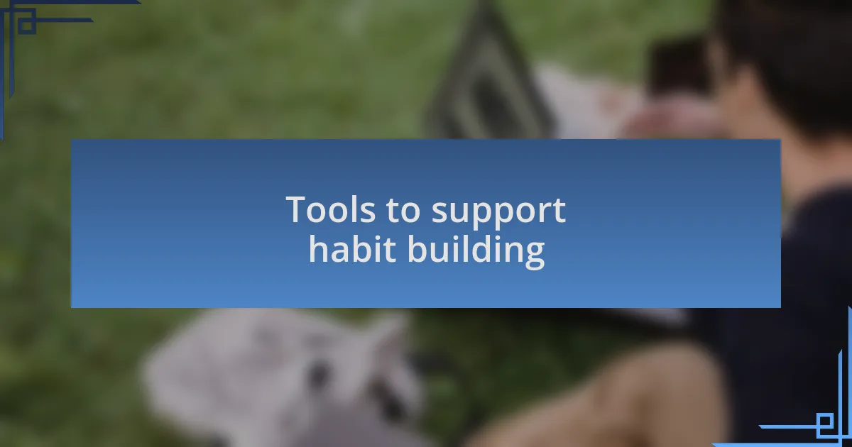 Tools to support habit building