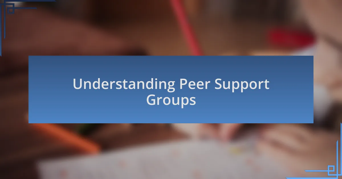 Understanding Peer Support Groups