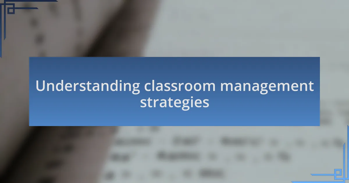 Understanding classroom management strategies