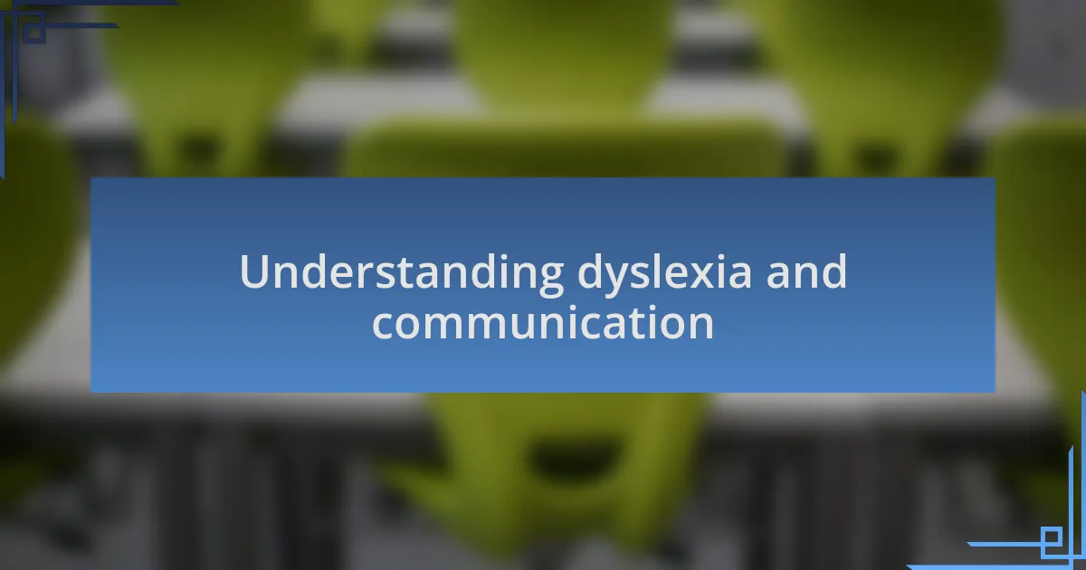 Understanding dyslexia and communication