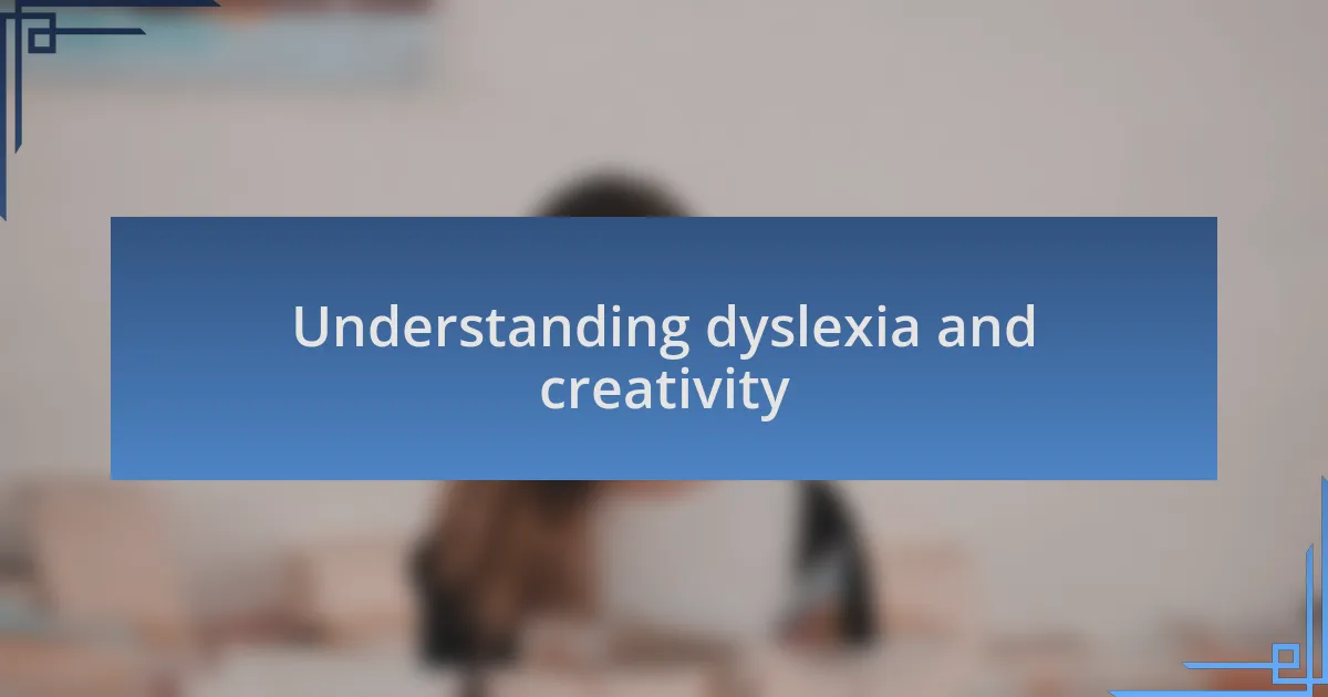 Understanding dyslexia and creativity