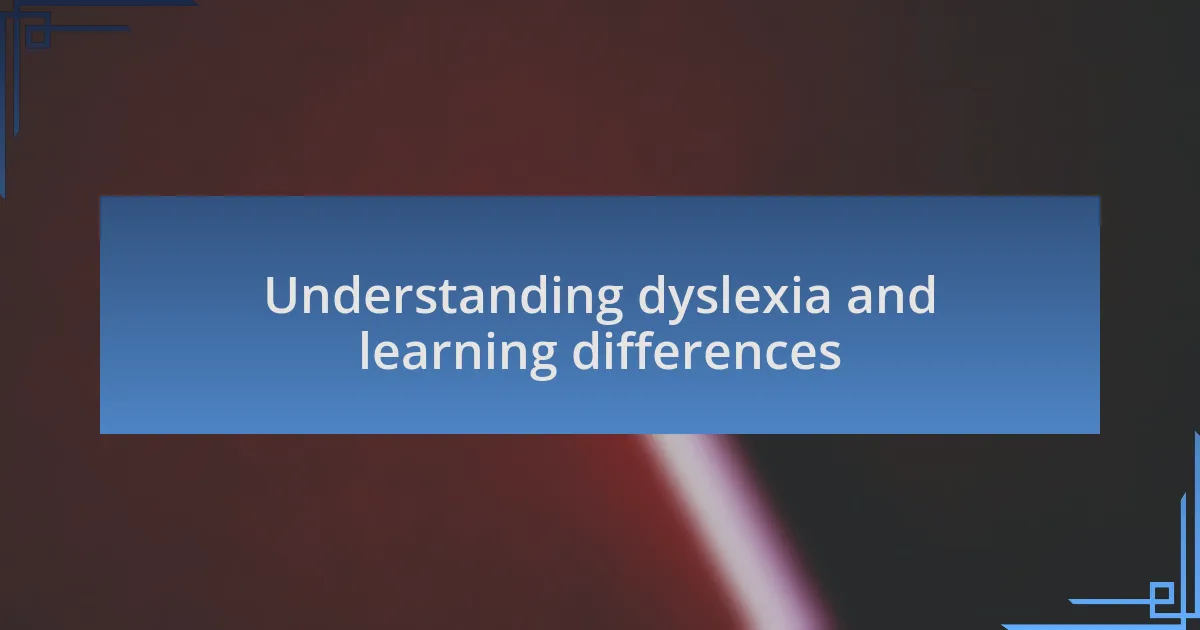 Understanding dyslexia and learning differences
