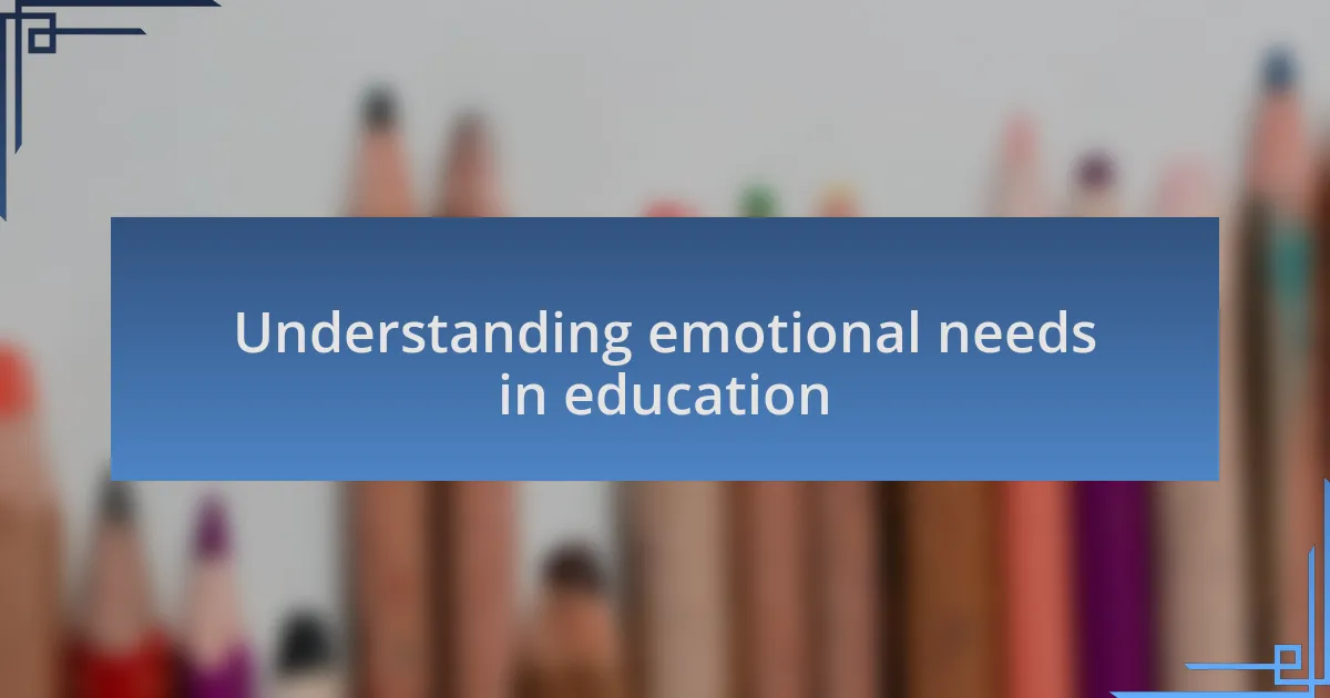 Understanding emotional needs in education