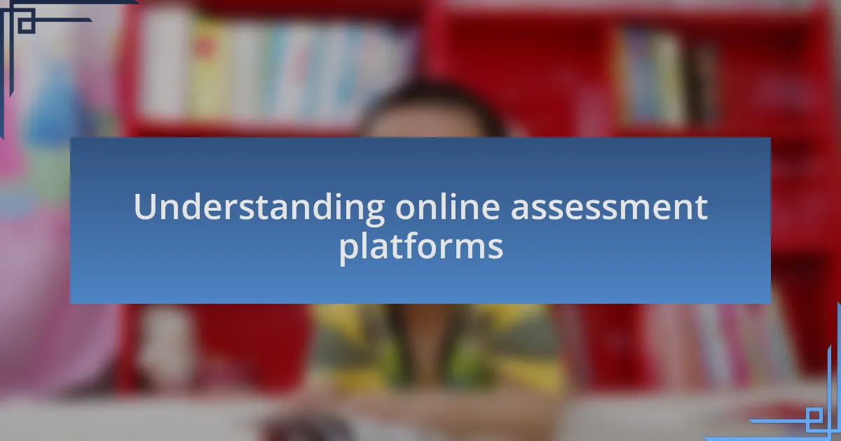 Understanding online assessment platforms