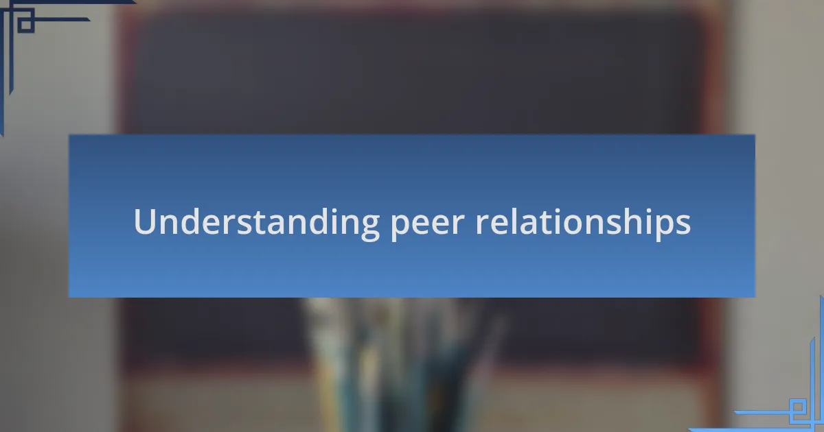 Understanding peer relationships
