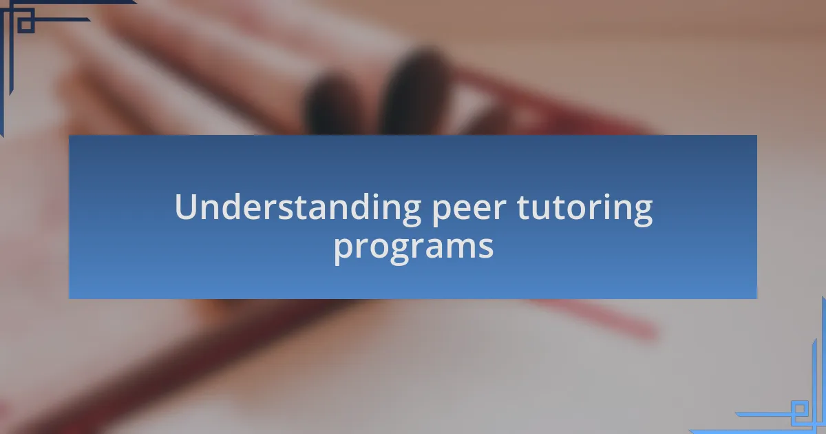 Understanding peer tutoring programs