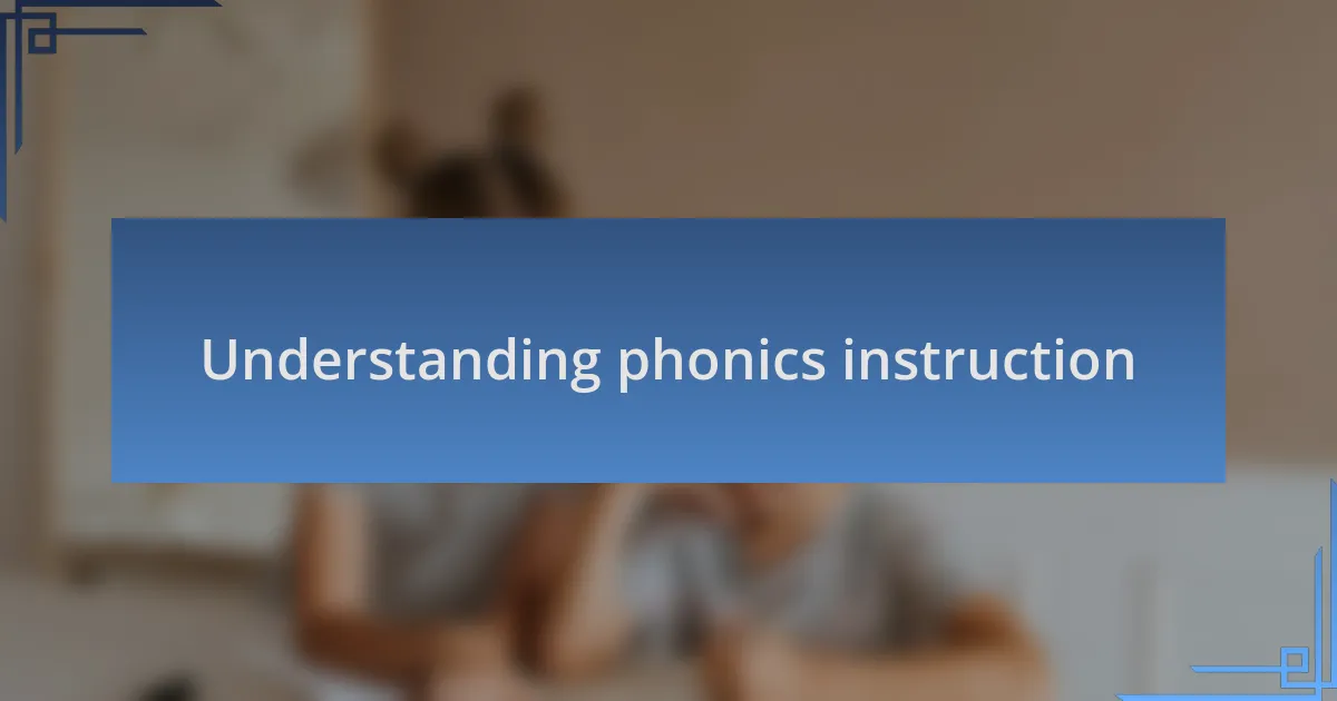 Understanding phonics instruction