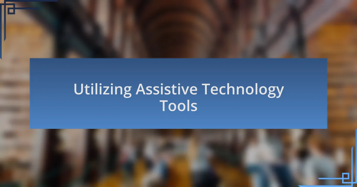 Utilizing Assistive Technology Tools
